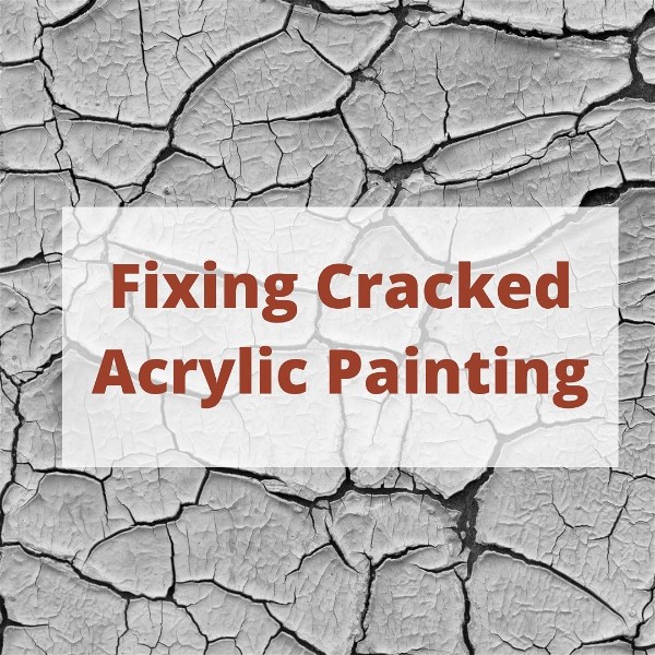 How To Fix Cracked Acrylic Painting | A guide with the 3 best techniques for fixing and preserving cracked acrylic paintings, plus how to prevent cracks in the first place!