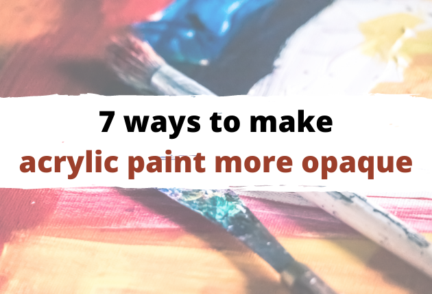 how to make acrylics more opaque