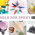 73 Best Resin Mold Ideas + DIY Mold for Epoxy Recipe