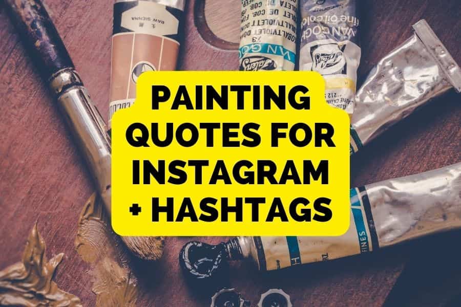 201 Best Art Captions & Painting Quotes for Instagram [+ Painting