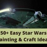 55+ Easy Star Wars Painting Ideas & Crafts for Star Wars Day