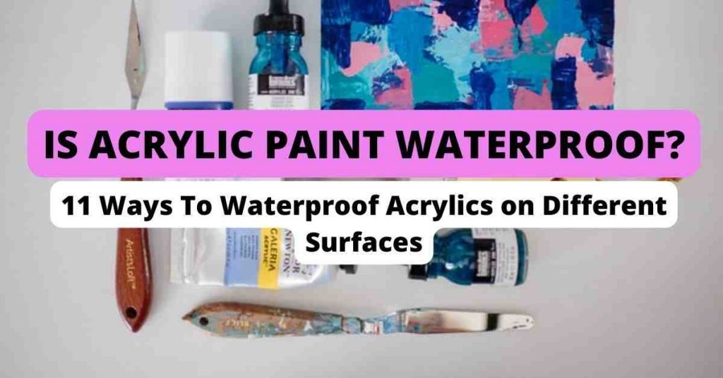 Is Acrylic Paint Waterproof