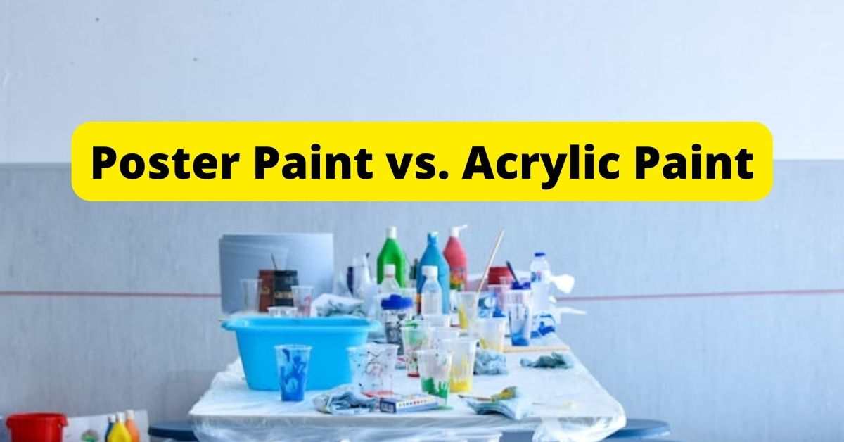 Poster Paint vs Acrylic Paint What's the Difference and Which is best