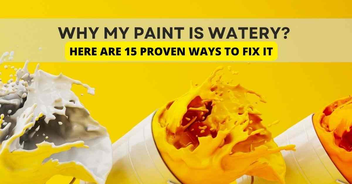 why is my paint watery