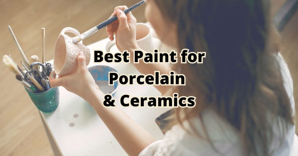 Best Paints for Porcelain and ceramics