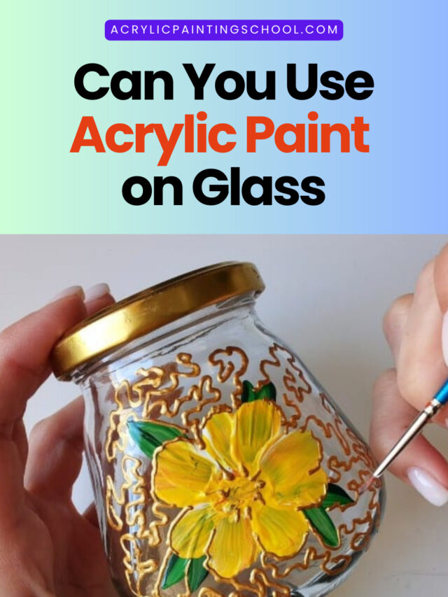 Can You Use Acrylic Paint on Glass (1)